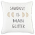 White Sawdust Is Man Glitter Throw Pillow