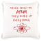 Red and White Never Trust An Atom Throw Pillow