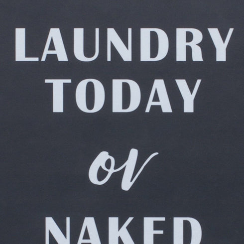 15" X 12" Black And White Laundry Today or Naked Tomorrow Wood Wall Decor