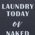15" X 12" Black And White Laundry Today or Naked Tomorrow Wood Wall Decor