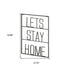 Let's Stay Home 16" X 20" Black Let's Stay Home Metal Wall Decor