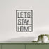 Let's Stay Home 16" X 20" Black Let's Stay Home Metal Wall Decor