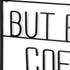 But First Coffee Sign 26" X 13" Black But First Coffee Metal Wall Decor