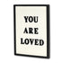 16" X 12" Black And White You Are Loved Framed Wall Decor